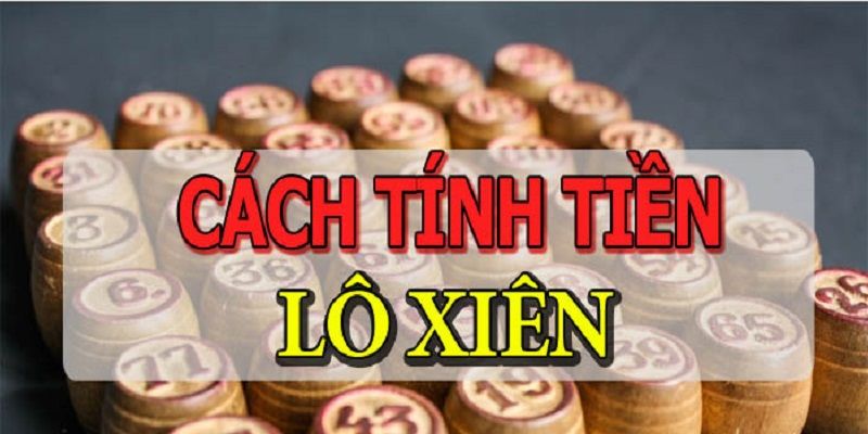 Tính toán xác suất trúng lô xiên là gì để đưa ra lựa chọn chuẩn xác