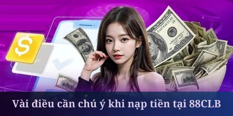 Nạp tiền cần hội viên 88CLB tiến hành theo dõi thường xuyên