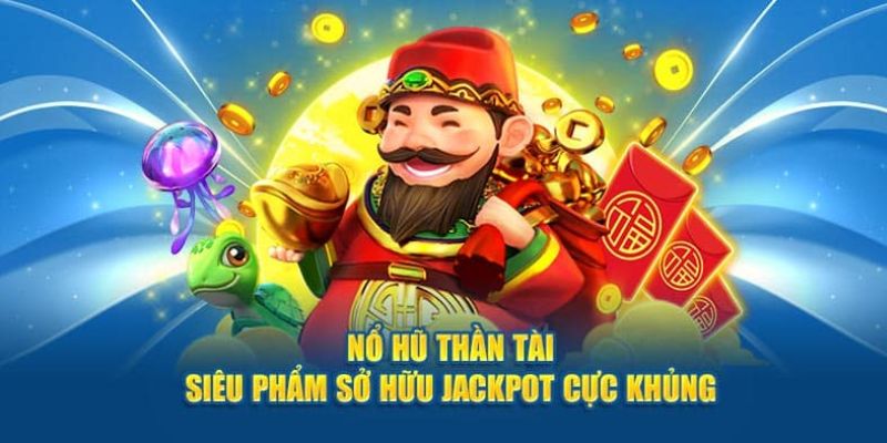 Tính năng Jackpot lũy tiến đặc biệt trong game nổ hũ thần tài